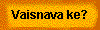  Vaisnava ke? 