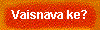  Vaisnava ke? 